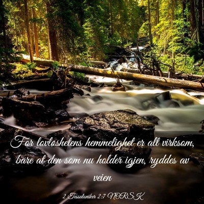 Picture 03 - 2 Tessaloniker 2:7 NORSK - For lovløshetens hemmelighet er alt virksom, - Bible Verse Picture