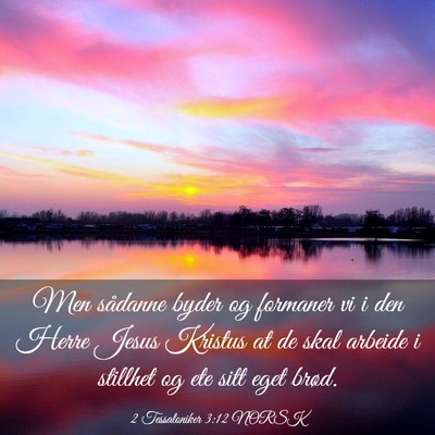 Picture 03 - 2 Tessaloniker 3:12 NORSK - Men sådanne byder og formaner vi i den Herre - Bible Verse Picture