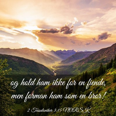 Picture 03 - 2 Tessaloniker 3:15 NORSK - og hold ham ikke for en fiende, men forman ham - Bible Verse Picture