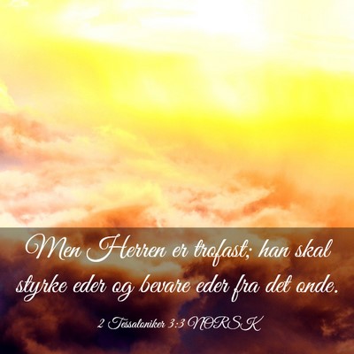 Picture 03 - 2 Tessaloniker 3:3 NORSK - Men Herren er trofast; han skal styrke eder og - Bible Verse Picture