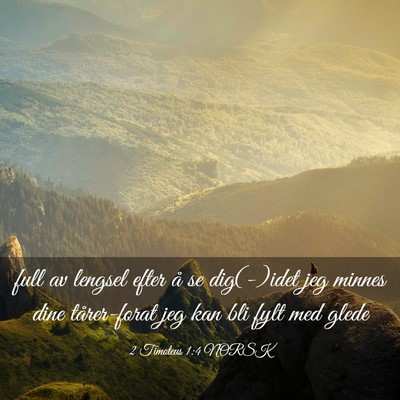 Picture 03 - 2 Timoteus 1:4 NORSK - full av lengsel efter å se dig(-)idet jeg minnes - Bible Verse Picture