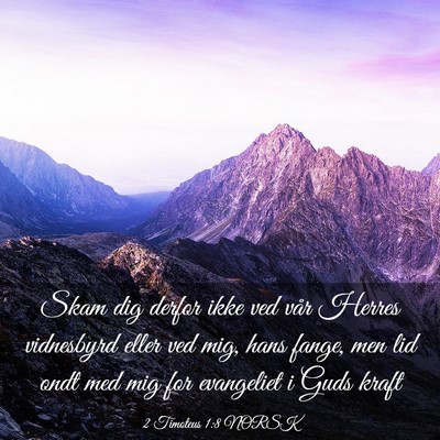 Picture 03 - 2 Timoteus 1:8 NORSK - Skam dig derfor ikke ved vår Herres vidnesbyrd - Bible Verse Picture