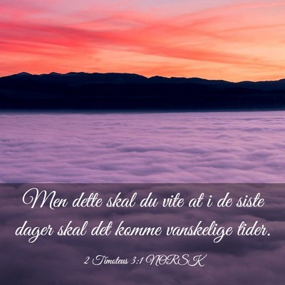Picture 03 - 2 Timoteus 3:1 NORSK - Men dette skal du vite at i de siste dager skal - Bible Verse Picture