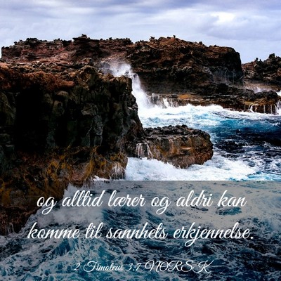 Picture 03 - 2 Timoteus 3:7 NORSK - og alltid lærer og aldri kan komme til sannhets - Bible Verse Picture