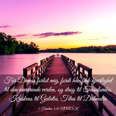 Picture 03 - 2 Timoteus 4:10 NORSK - For Demas forlot mig, fordi han fikk kjærlighet - Bible Verse Picture