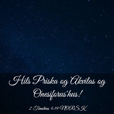 Picture 03 - 2 Timoteus 4:19 NORSK - Hils Priska og Akvilas og - Bible Verse Picture