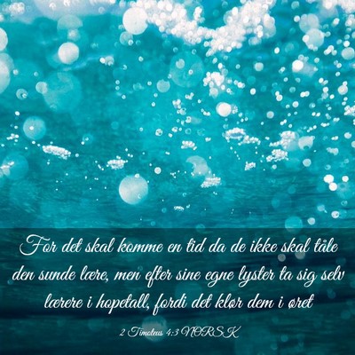 Picture 03 - 2 Timoteus 4:3 NORSK - For det skal komme en tid da de ikke skal tåle - Bible Verse Picture