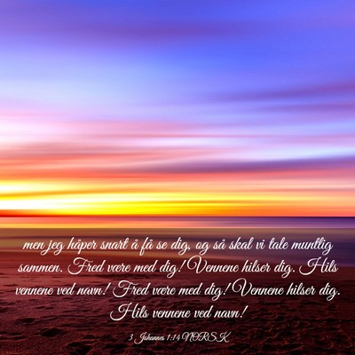 Picture 03 - 3 Johannes 1:14 NORSK - men jeg håper snart å få se dig, og så skal - Bible Verse Picture