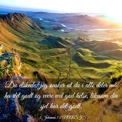 Picture 03 - 3 Johannes 1:2 NORSK - Du elskede! jeg ønsker at du i alle deler må ha - Bible Verse Picture