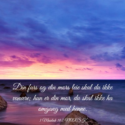 Picture 03 - 3 Mosebok 18:7 NORSK - Din fars og din mors leie skal du ikke vanære; - Bible Verse Picture