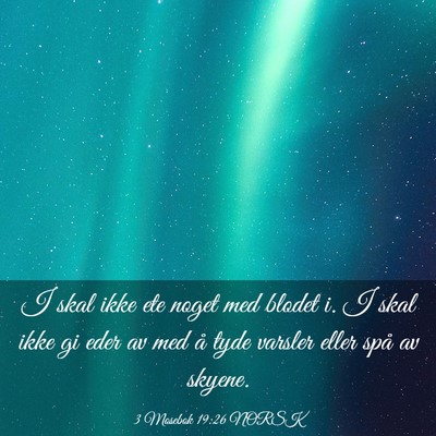 Picture 03 - 3 Mosebok 19:26 NORSK - I skal ikke ete noget med blodet i. I skal ikke - Bible Verse Picture