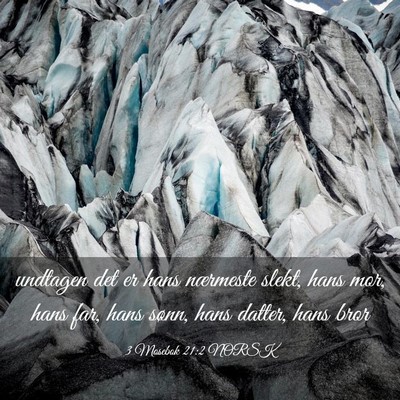 Picture 03 - 3 Mosebok 21:2 NORSK - undtagen det er hans nærmeste slekt, hans mor, - Bible Verse Picture