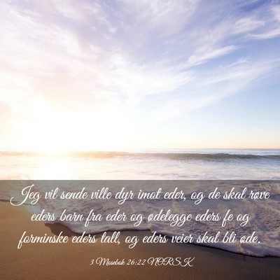 Picture 03 - 3 Mosebok 26:22 NORSK - Jeg vil sende ville dyr imot eder, og de skal - Bible Verse Picture