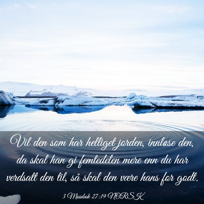 Picture 03 - 3 Mosebok 27:19 NORSK - Vil den som har helliget jorden, innløse den, da - Bible Verse Picture