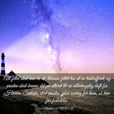 Picture 03 - 3 Mosebok 4:31 NORSK - Alt fettet skal han ta ut, likesom fettet tas ut - Bible Verse Picture