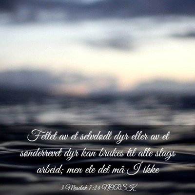 Picture 03 - 3 Mosebok 7:24 NORSK - Fettet av et selvdødt dyr eller av et - Bible Verse Picture