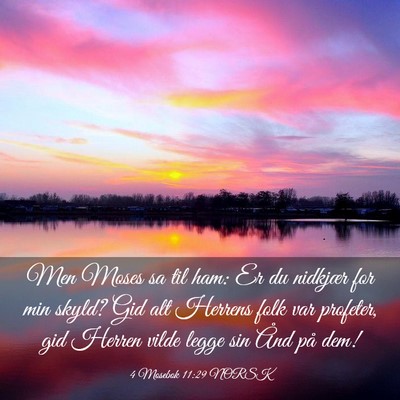 Picture 03 - 4 Mosebok 11:29 NORSK - Men Moses sa til ham: Er du nidkjær for min - Bible Verse Picture