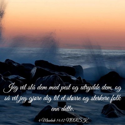 Picture 03 - 4 Mosebok 14:12 NORSK - Jeg vil slå dem med pest og utrydde dem, og så - Bible Verse Picture