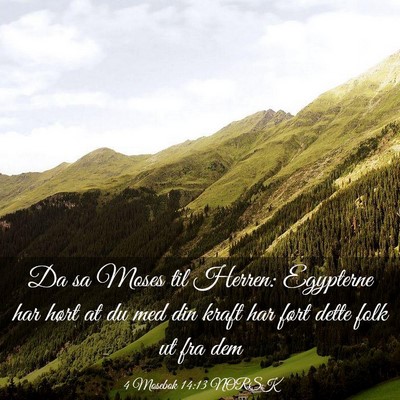 Picture 03 - 4 Mosebok 14:13 NORSK - Da sa Moses til Herren: Egypterne har hørt at du - Bible Verse Picture