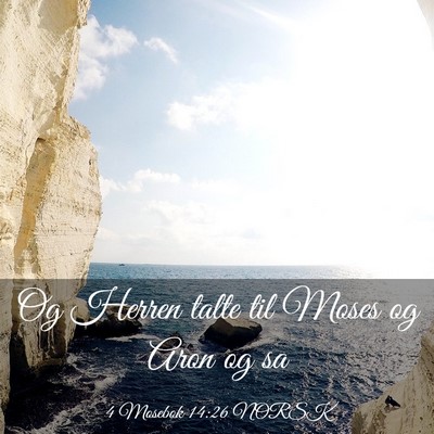 Picture 03 - 4 Mosebok 14:26 NORSK - Og Herren talte til Moses og Aron og - Bible Verse Picture