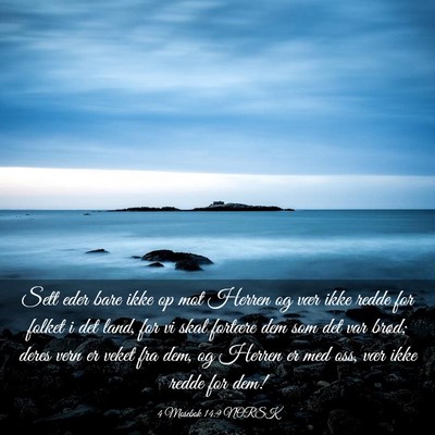 Picture 03 - 4 Mosebok 14:9 NORSK - Sett eder bare ikke op mot Herren og vær ikke - Bible Verse Picture
