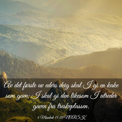 Picture 03 - 4 Mosebok 15:20 NORSK - Av det første av eders deig skal I gi en kake - Bible Verse Picture
