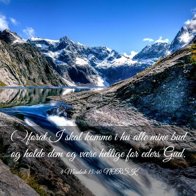 Picture 03 - 4 Mosebok 15:40 NORSK - (-)forat I skal komme i hu alle mine bud og holde - Bible Verse Picture