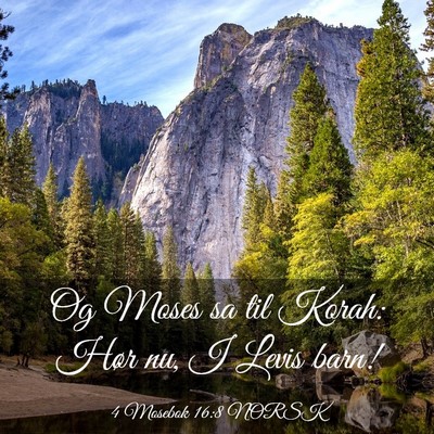 Picture 03 - 4 Mosebok 16:8 NORSK - Og Moses sa til Korah: Hør nu, I Levis - Bible Verse Picture