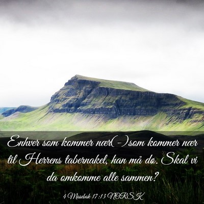 Picture 03 - 4 Mosebok 17:13 NORSK - Enhver som kommer nær(-)som kommer nær til - Bible Verse Picture