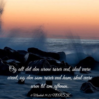 Picture 03 - 4 Mosebok 19:22 NORSK - Og alt det den urene rører ved, skal være - Bible Verse Picture