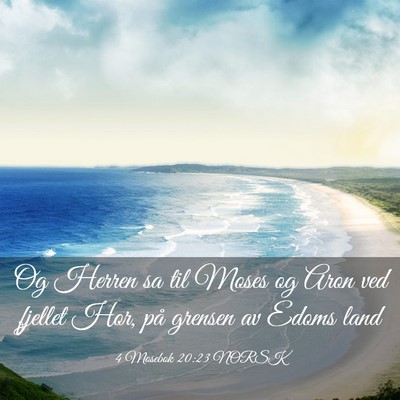 Picture 03 - 4 Mosebok 20:23 NORSK - Og Herren sa til Moses og Aron ved fjellet Hor, - Bible Verse Picture
