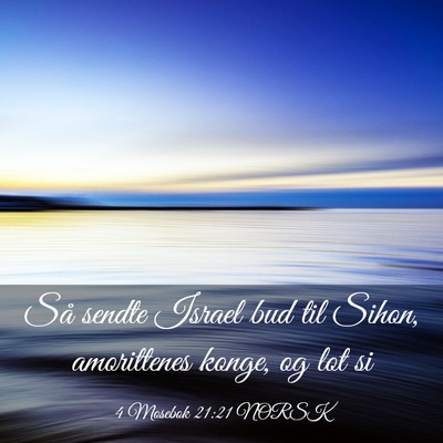 Picture 03 - 4 Mosebok 21:21 NORSK - Så sendte Israel bud til Sihon, amorittenes - Bible Verse Picture