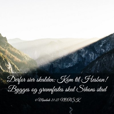 Picture 03 - 4 Mosebok 21:27 NORSK - Derfor sier skalden: Kom til Hesbon! Bygges og - Bible Verse Picture