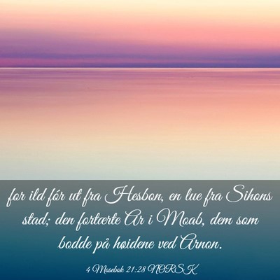 Picture 03 - 4 Mosebok 21:28 NORSK - for ild fór ut fra Hesbon, en lue fra Sihons - Bible Verse Picture