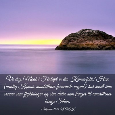 Picture 03 - 4 Mosebok 21:29 NORSK - Ve dig, Moab! Fortapt er du, Kamos'folk! Han - Bible Verse Picture
