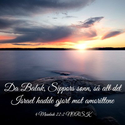 Picture 03 - 4 Mosebok 22:2 NORSK - Da Balak, Sippors sønn, så alt det Israel hadde - Bible Verse Picture