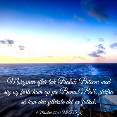 Picture 03 - 4 Mosebok 22:41 NORSK - Morgenen efter tok Balak Bileam med sig og førte - Bible Verse Picture