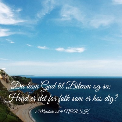 Picture 03 - 4 Mosebok 22:9 NORSK - Da kom Gud til Bileam og sa: Hvad er det for folk - Bible Verse Picture