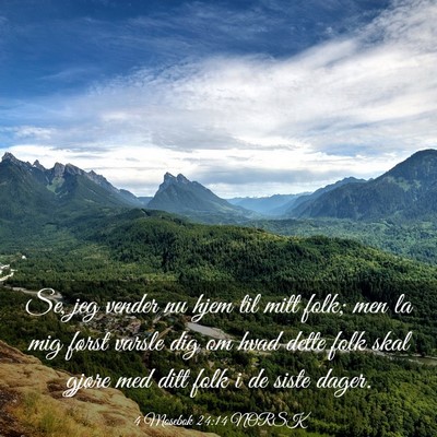 Picture 03 - 4 Mosebok 24:14 NORSK - Se, jeg vender nu hjem til mitt folk; men la mig - Bible Verse Picture