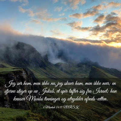 Picture 03 - 4 Mosebok 24:17 NORSK - Jeg ser ham, men ikke nu, jeg skuer ham, men ikke - Bible Verse Picture