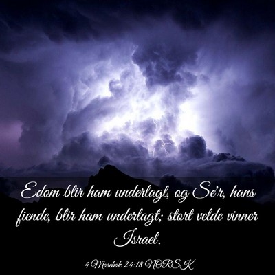 Picture 03 - 4 Mosebok 24:18 NORSK - Edom blir ham underlagt, og Se'r, hans fiende, - Bible Verse Picture
