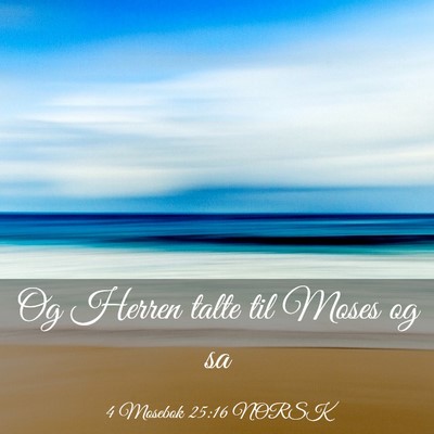 Picture 03 - 4 Mosebok 25:16 NORSK - Og Herren talte til Moses og - Bible Verse Picture