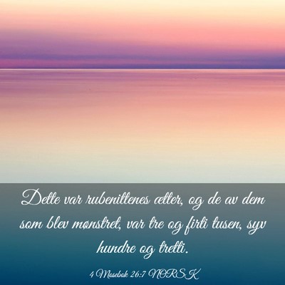 Picture 03 - 4 Mosebok 26:7 NORSK - Dette var rubenittenes ætter, og de av dem som - Bible Verse Picture