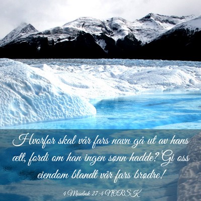 Picture 03 - 4 Mosebok 27:4 NORSK - Hvorfor skal vår fars navn gå ut av hans ætt, - Bible Verse Picture