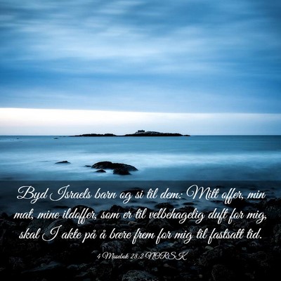 Picture 03 - 4 Mosebok 28:2 NORSK - Byd Israels barn og si til dem: Mitt offer, min - Bible Verse Picture