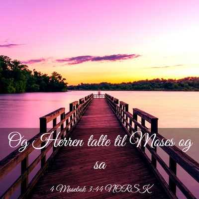 Picture 03 - 4 Mosebok 3:44 NORSK - Og Herren talte til Moses og - Bible Verse Picture