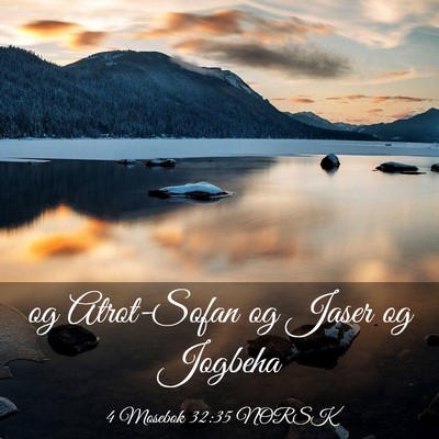 Picture 03 - 4 Mosebok 32:35 NORSK - og Atrot-Sofan og Jaser og - Bible Verse Picture