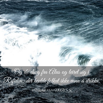 Picture 03 - 4 Mosebok 33:14 NORSK - Og de drog fra Alus og leiret sig i Refidim; der - Bible Verse Picture