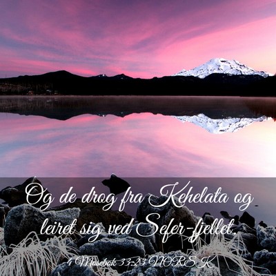 Picture 03 - 4 Mosebok 33:23 NORSK - Og de drog fra Kehelata og leiret sig ved - Bible Verse Picture