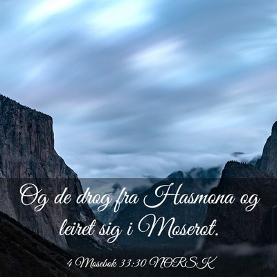 Picture 03 - 4 Mosebok 33:30 NORSK - Og de drog fra Hasmona og leiret sig i - Bible Verse Picture